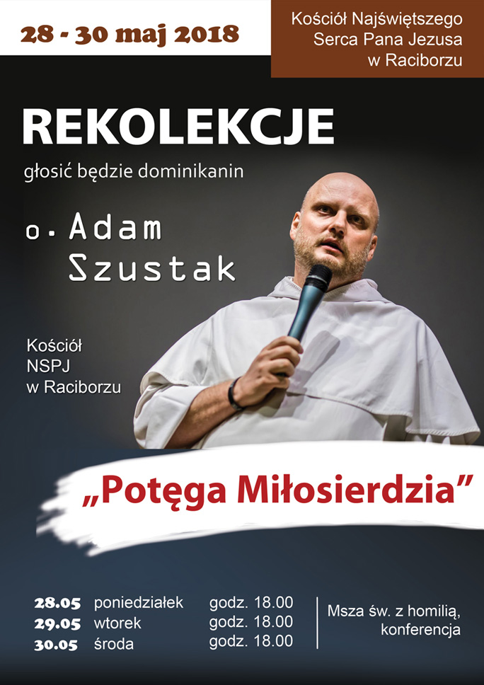 Potega Milosierdzia Czyli Rekolekcje Z Ojcem Adamem Szustakiem Zapowiedz Raciborz Lifestyle Nowiny Pl Portal Gazeta Raciborz Wodzislaw Rybnik Agronowiny